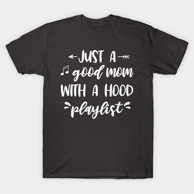 Just a good mom with a hood playlist T-Shirt by EmergentGear